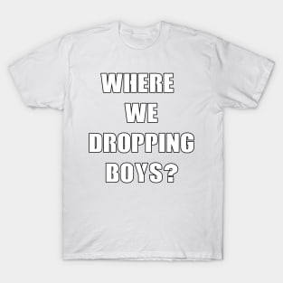 Where we dropping boys white design T-Shirt